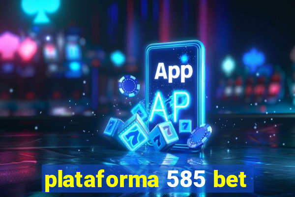 plataforma 585 bet